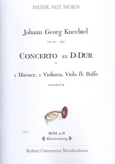 Knechtel Johann Georg: Concerto ex für 2 Hörner, 2 Violinen,Viola, Basso D-Dur (um 1750)