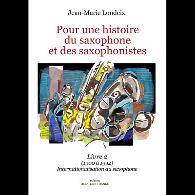 J.-M. Londeix: Pour une histoire du saxophone et d, Sax (Bu)