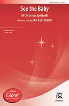 J. Althouse: See the Baby SATB  a cappella