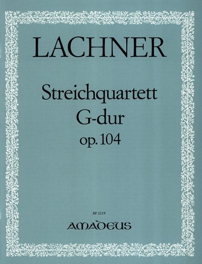 I. Lachner: Quartett G-Dur Op 104