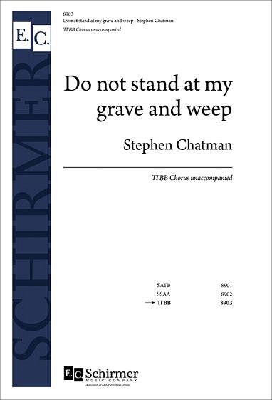 S. Chatman: Do not stand at my grave and weep, Mch4 (Chpa)