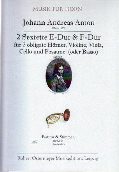J.A. Amon: 2 Sextette für 2 obligate Hörner, Violine, Viola, Violoncello und Posaune