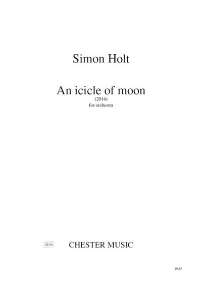 Simon Holt: Simon Holt: An Icicle Of Moon (Score)