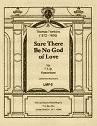 T. Tomkins: Sure There Be No God Of Love