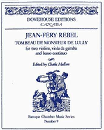 J.F. Rebel: Tombeau De Monsieur De Lully (Pa+St)