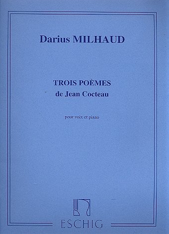 D. Milhaud: Trois Poèmes de Jean Cocteau op, GesKlav (Part.)