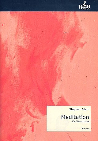S. Adam: Meditation für Bläserklasse (Blasorchester)