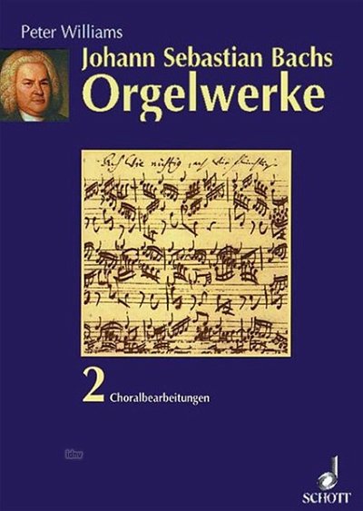 P. Williams: Johann Sebastian Bachs Orgelwerke 2, Org (Bu)