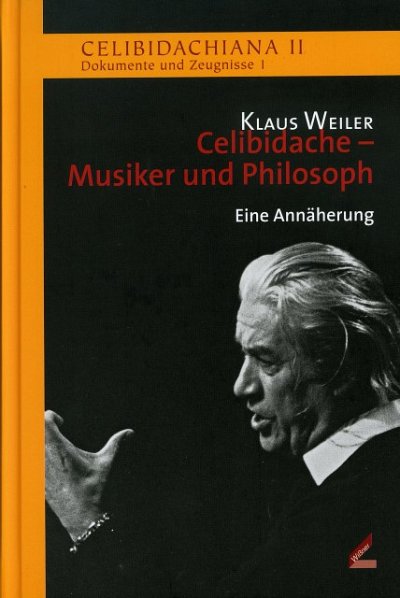 K. Weiler: Celibidache - Musiker und Philosoph (Bu)