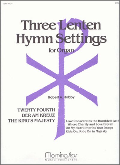 R.A. Hobby: Three Lenten Hymn Settings for Organ, Set 1, Org