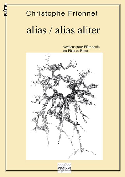 FRIONNET Christophe: Alias / alias aliter für Flöte solo