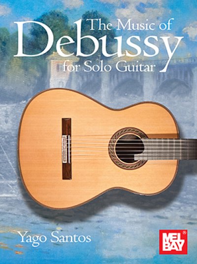 C. Debussy: The Music of Debussy for Solo Guitar