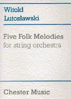 W. Lutos_awski: Five Folk Melodies, Stro (Stp)