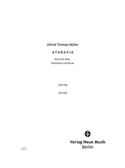Müller, Alfred Thomas: Ataraxia Oboe, Violoncello und Klavier (1997/98)