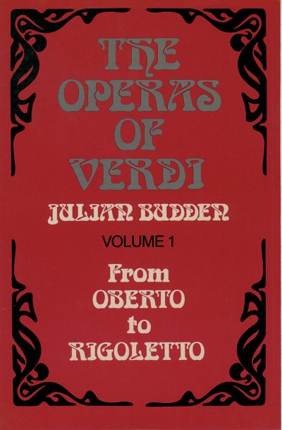 J. Budden: The Operas of Verdi: Volume 1