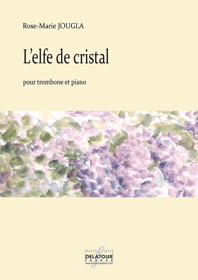 JOUGLA Rose-Marie: L'elfe de cristal für Posaune und Klavier