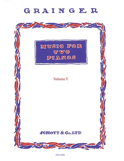 P. Grainger: Music for Two Pianos Vol. 5, 2Klav