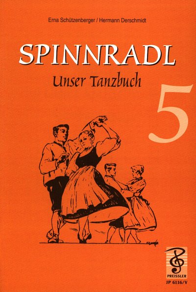 Schuetzenberger + Derschmidt: Spinnradl 5 - Unser Tanzbuch