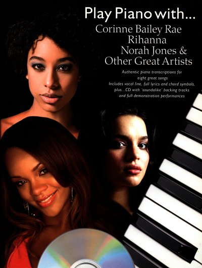Bailey Rae Corinne / Rihanna / Jones Norah + Other Great Artists: Play Piano With... Corrine Bailey Rae, Rihanna, Norah Jones And Other