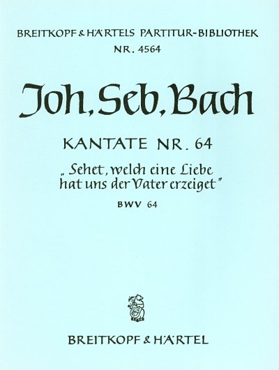J.S. Bach: Kantate 64 Sehet Welch Eine Liebe Hat Uns Der Vat