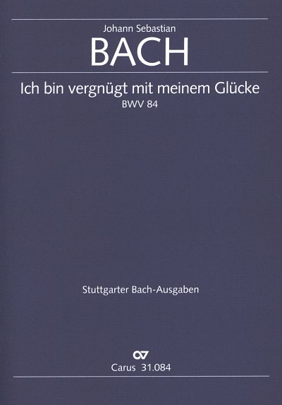 J.S. Bach: Kantate 84 Ich Bin Vergnuegt Mit Meinem Gluecke B