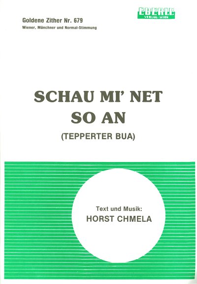 Chmela Horst: Schau Mi Net So An (Tepperter Bua) Goldene Zit