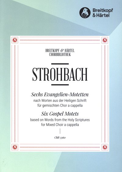 S. Strohbach: Sechs Evangelien-Motetten, Gch (Chpa)