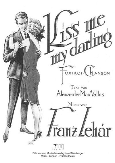 F. Lehár: Kiss Me My Darling