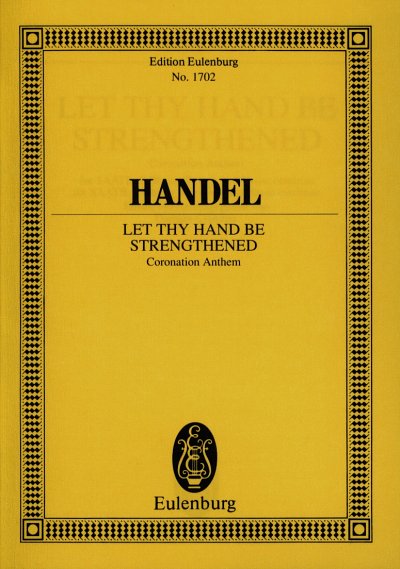 G.F. Haendel: Let Thy Hand Be Strengthened - Kroenungskantat