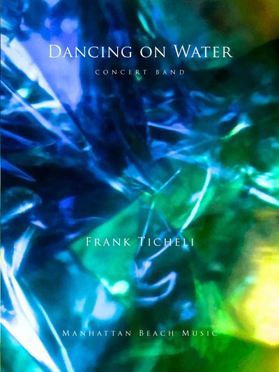 F. Ticheli: Dancing on Water, Blaso (Pa+St)