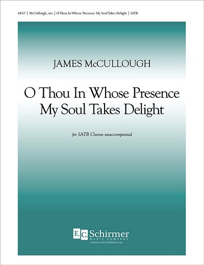 O Thou in Whose Presence My Soul Takes Delight