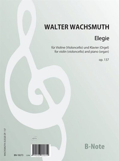W. Wachsmuth: Elegie für Violine (Cello) und Klavier (Orgel) op. 137