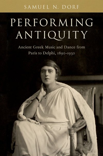 Performing Antiquity Ancient Greek Music and Dance (Bu)