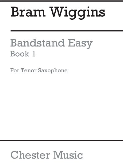 B. Wiggins: Bandstand Easy Book 1 (Tenor Saxophone) (Tsax)