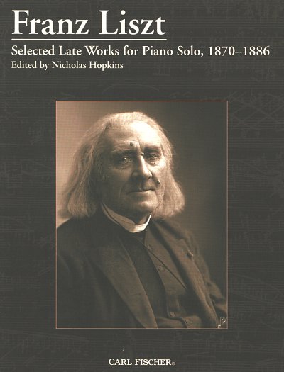 F. Liszt: Selected Late Works for Piano Solo 1870-1886, Klav