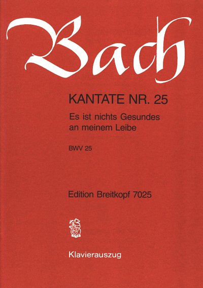 J.S. Bach: Kantate BWV 25 Es ist nichts Gesundes an meinem Leibe
