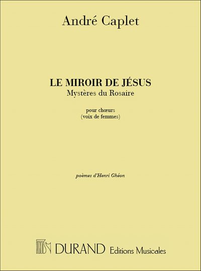 A. Caplet: Miroir De Jesus Choeurs, Ch (Part.)
