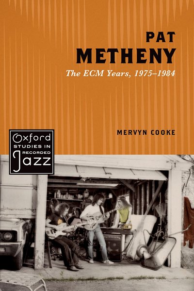 M. Cooke: Pat Metheny The Ecm Years, 1975-1984