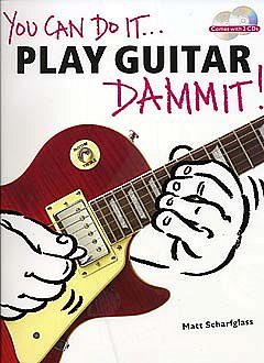 Scharfglass Matt: Play Guitar You Can Do It Dammit Bk/2Cd