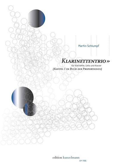 M. Schlumpf: Klarinettentrio für Klarinette, Cello und Klavier (1997) "Kapitel 1 im Buch der Proportionen*Chapter 1 of the book of proportions"