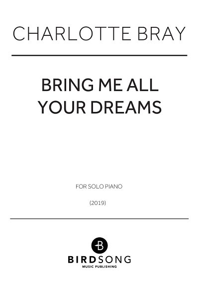 Charlotte Bray: Bring Me All Your Dreams