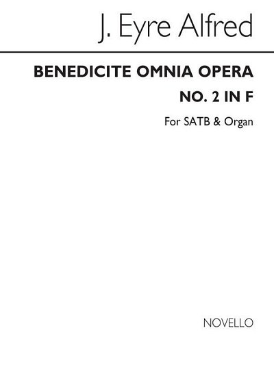 Benedicite Omnia Opera (No.2) In F, GchOrg (Chpa)