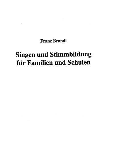 Brandl, Franz: Singen und Stimmbildung fuer Familien und Sch