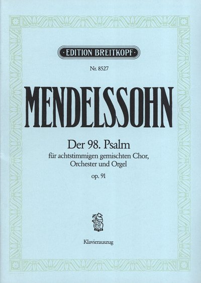 F. Mendelssohn Barth: Der 98. Psalm op. 91, 4GesGchOrch (KA)