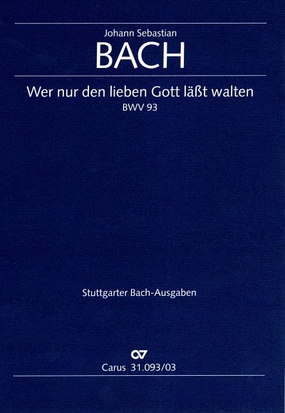 J.S. Bach: Wer nur den lieben Gott lässt wal, GesGchOrc (KA)