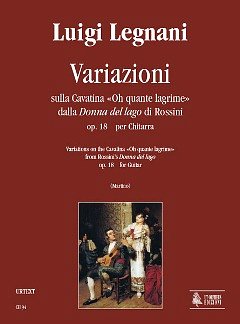L.R. Legnani i inni: Variations on the Cavatina Oh quante lagrime from Rossini’s Donna del lago op. 18