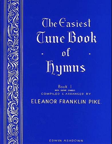 E.F. Pike: The Easiest Tune Book Of Hymns Book 1, Klav