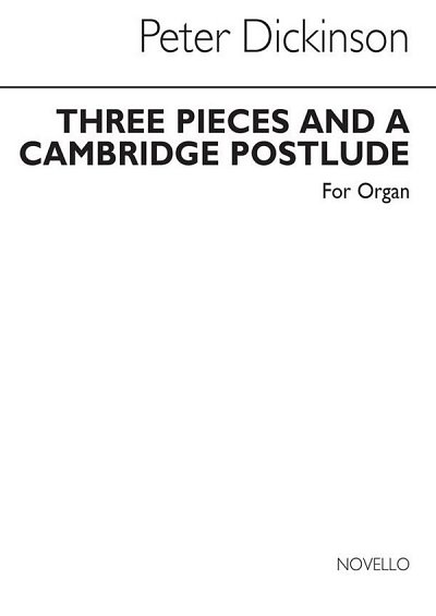 P. Dickinson: Three Pieces And A Cambridge Postlude, Org