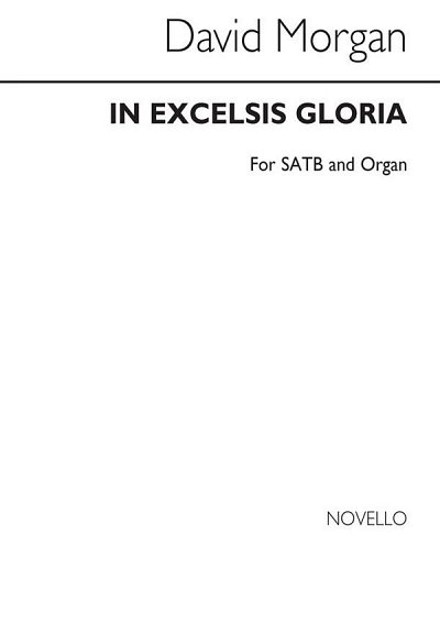D. Morgan: In Excelsis Gloria for SATB Choru, GchKlav (Chpa)