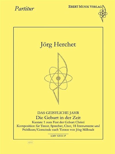 Herchet, Jörg: Die Geburt in der Zeit. Kantate 1 zum Fest der Geburt Christi (2012)
